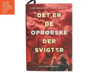 Det er de oprørske der svigter : roman af Lise Ringhof (Bog)