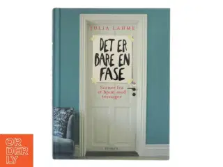 Det er bare en fase : scener fra et hjem med teenager af Julia Lahme (Bog)