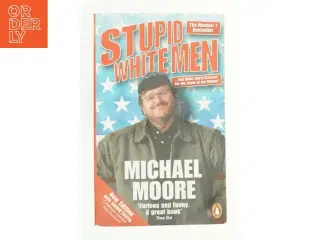 Stupid White Men : and Other Sorry Excuses for the State of the Nation by Michael Moore af Moore, Michael (Bog)