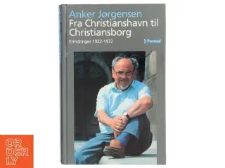 Fra Christianshavn til Christiansborg : erindringer 1922-1972 af Anker Jørgensen (f. 1922) (Bog)