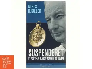 Suspenderet : et politi-liv blandt mordere og røvere af Niels Kjøller (Bog)