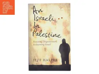 An Israeli in Palestine af Jeff Halper (Bog)