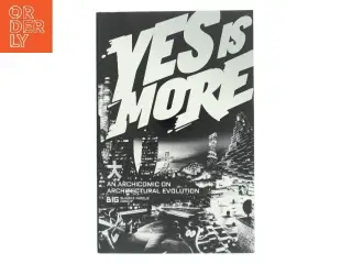 Yes is More af BIG. Bjarke Ingels Group (Bog)