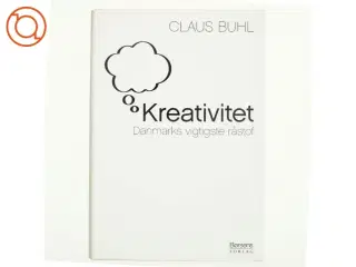 Kreativitet : Danmarks vigtigste råstof af Claus Buhl (f. 1957-11-17) (Bog)