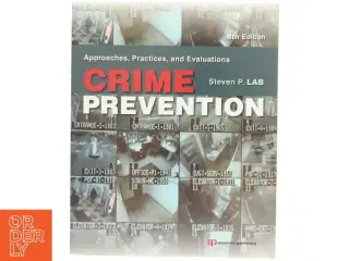 Crime prevention : approaches, practices and evaluations af Steven P. Lab (Bog)