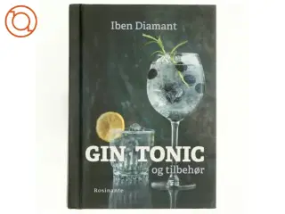 Gin, tonic og tilbehør : why not gin af Iben Diamant (Bog)