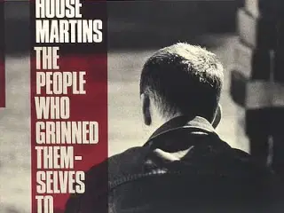Housemartins - The People Who Grinned Th