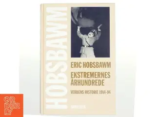 Ekstremernes århundrede : verdens historie 1914-94 af Eric Hobsbawm (Bog)