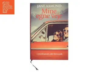 Mine egne veje - i overklassen, der forsvandt af Jane Aamund (Bog)