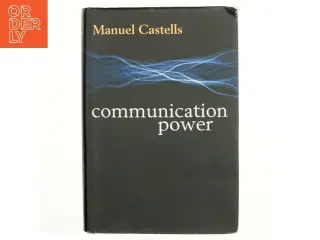 Communication power af Manuel Castells (1942-) (Bog)