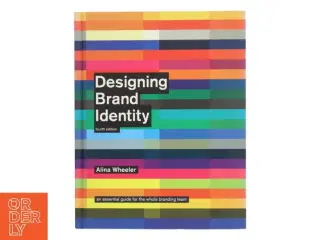 Designing brand identity : an essential guide for the whole branding team af Alina Wheeler (Bog)