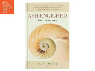 Afhængighed : din skjulte gave af Mary O&#39;Malley (f. 1945) (Bog)