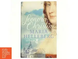 Leonora Christine : roman af Maria Helleberg (Bog)