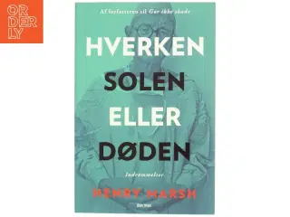 &#39;Hverken solen eller døden&#39; af Henry Marsh (bog) fra Don Max