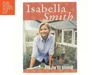 Fra frø til blomst af Isabella Smith (Bog)