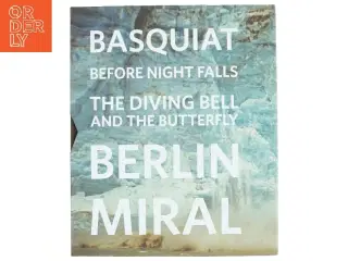 Basquiat, Before night falls, The diving bell and the butterfly, Berlin, Miral