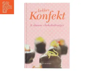 Lækker konfekt & skønne chokoladesager af <Bogforfattere ikke angivet< (Bog)