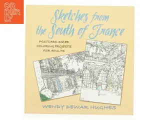 Sketches from the South of France: Postcard Sized Coloring Projects for Adults af Wendy Dewar Hughes (Bog)