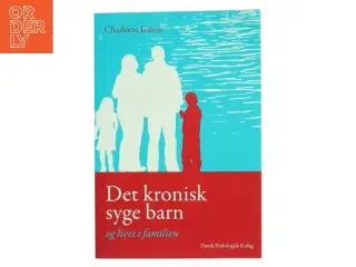 Det kronisk syge barn og livet i familien af Charlotte Jensen (f. 1975-08-17) (Bog)