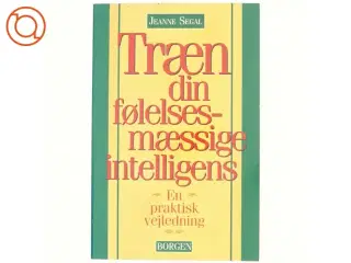 Træn din følelsesmæssige intelligens : en praktisk vejledning af Jeanne Segal (Bog)