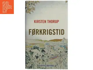 Førkrigstid af Kirsten Thorup (Bog)