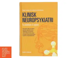 Klinisk neuropsykiatri : fra molekyle til sygdom (Bog)