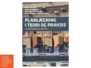 Planlægning i teori og praksis : et tværfagligt perspektiv af Anne Jensen (f. 1967-07-13) (Bog)