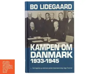 Kampen om Danmark 1933-1945 af Bo Lidegaard (Bog)