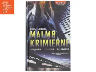Malmøkrimierne : Ildslugeren : Ledvogteren : Malmømanden af Kristian Lundberg (Bog)