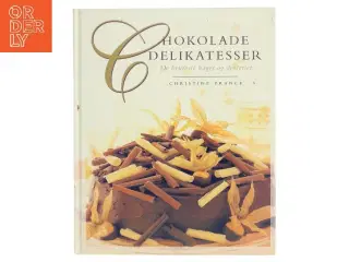 Chokolade delikatesser : de lækreste kager og desserter af Christine France (Bog)