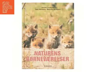 Naturens børneværelser af Gunilla Lundgren, Lars Jacobson, Malcolm Jacobson, Bent Vinn Nielsen (Bog)