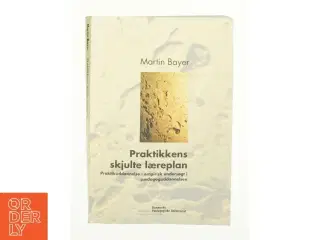 Praktikkens skjulte læreplan af Martin Bayer