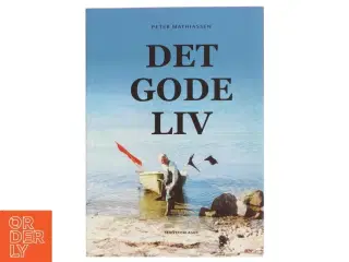 Det gode liv af Peter Mathiassen (Bog)
