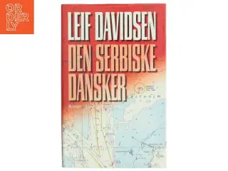 Den serbiske dansker : roman af Leif Davidsen (Bog)