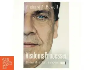 Visdomsprocessen : syv trin til spirituel intelligens af Richard A. Bowell (Bog)