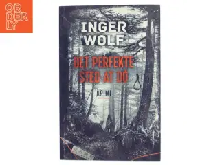 Det perfekte sted at dø : krimi af Inger Wolf (Bog)