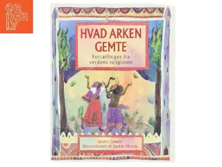 Hvad arken gemte : fortællinger fra verdens religioner af Anita Ganeri (Bog)