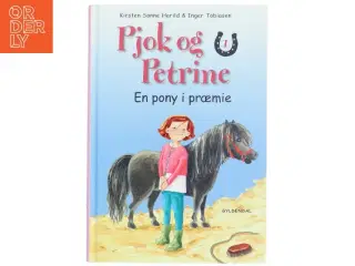 Pjok og Petrine 1 - En pony i præmie af Kirsten Sonne Harild (Bog)