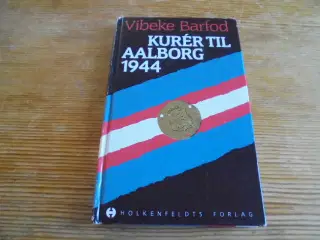 Kurér til Aalborg 1944 – Vibeke Barfod - fin stand