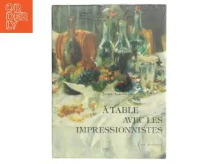 Bog: A table avec les impressionnistes af Jocelyn Hackforth-Jones (Bog)