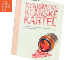 Kynismens kemiske kartel : en fuldstændig fiktiv historie om noget, der minder helt vildt meget om virkeligheden af Mette Bloch (Bog)