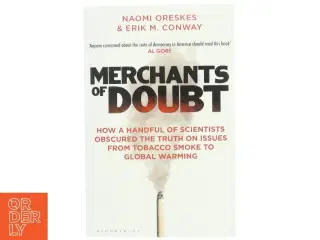 Merchants of doubt : how a handful of scientists obscured the truth on issues from tobacco smoke to global warming af Naomi Oreskes (Bog)