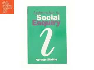 Approaches to Social Enquiry Paperback af Norman Blaikie (Bog)