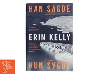 Han sagde, hun sagde : spændingsroman af Erin Kelly (f. 1976) (Bog)