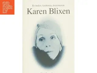 Kvinden, kætteren, kunstneren Karen Blixen af Else Brundbjerg (Bog)