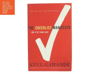 The checklist manifesto : how to get things right af Atul Gawande (Bog)