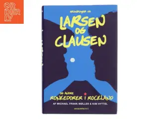 Erindringer om Larsen & Clausen og andre ronkedorer i rockland af Michael Frank Møller (Bog)