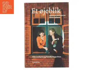 Et øjeblik : styrk livet med nærvær, hjerne og hjerte af Sille Lundquist (Bog)