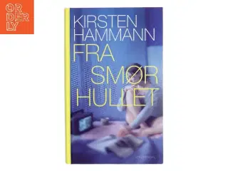 Fra smørhullet : roman af Kirsten Hammann (Bog)
