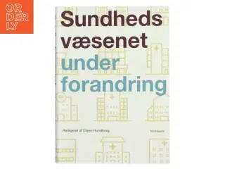 Sundhedsvæsenet under forandring af Steen Hundborg (Bog)